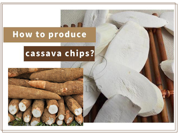 How to produce cassava chips?
