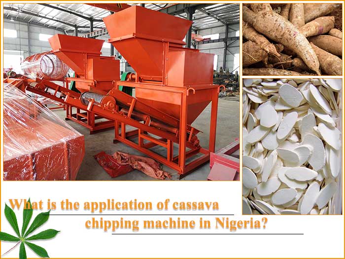 What is the application of cassava chipping machine in Nigeria?